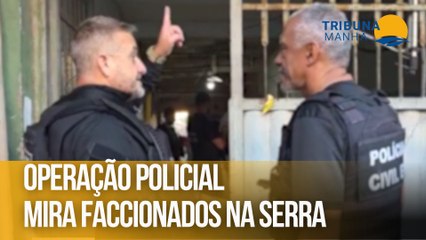 Polícia faz operação contra facção suspeita de organizar ataques a ônibus na Serra