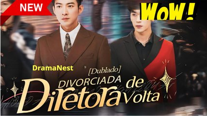 [Dublado] Divorciada,a Diretora de Volta - Assista ao episdio completo no aplicativo ShortMax