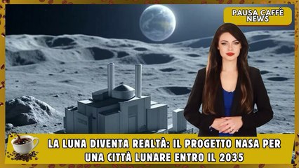 La Luna diventa realtà il progetto NASA per una città lunare entro il 2035