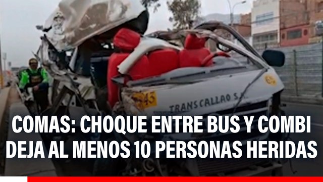 Comas: Choque entre bus y combi deja al menos 10 personas heridas