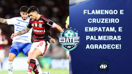 Flamengo e Cruzeiro EMPATAM em JOGO BRIGADO, e Palmeiras AGRADECE na LUTA PELO TÍTULO! | BATE-PRONTO