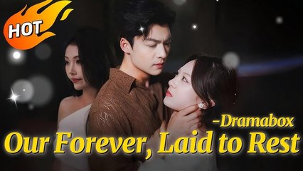 [ HOT MOVIE 2025 🔥 ] Our Forever, Laid to Rest #romance #drama #dramabox