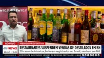Casos de metanol crescem; restaurantes de Belo Horizonte suspendem venda de destilados | TEMPO REAL