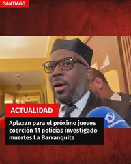 Aplazan para el próximo jueves coerción 11 policías investigado muertes La Barranquita