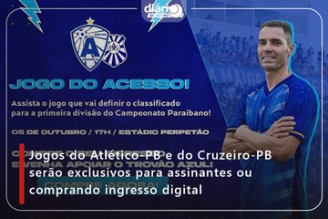Jogos do Atlético-PB e do Cruzeiro-PB serão exclusivos para assinantes ou comprando ingresso digital