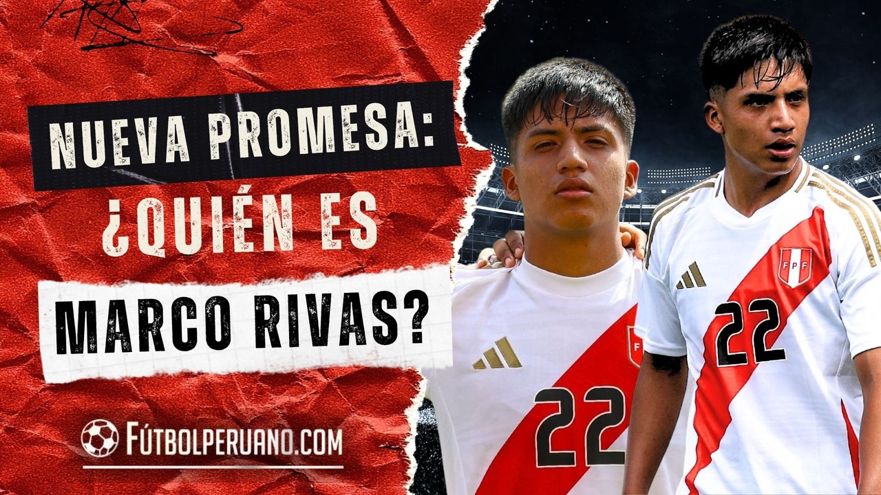 Marco Rivas: la joya de 17 años que ilusiona al Perú