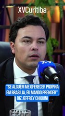 "Se alguém me oferecer propina em Brasília, eu mando prender", diz Jeffrey Chiquini
