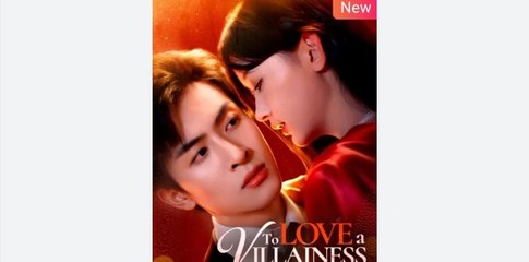 To Love a Villainess Chinese Drama - English Sub