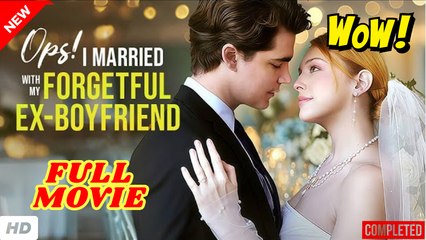 🧡🍏 🔥 Oops! I Married My Forgetful Ex-Boyfriend Full Movie