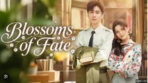 Blossoms Of Fate Chinese Drama - English Sub