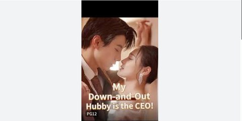 My Down-And-Out Hubby Is A CEO Full Chinese Drama - English Sub