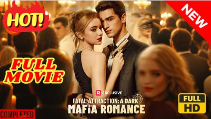 💛🍏 🔥 Fatal Attraction- A Dark Mafia Romance (2025) - FULL [Eng Sub]