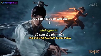 Mục Thần Ký Tập 51 Vietsub Thuyết Minh Tiếng Việt