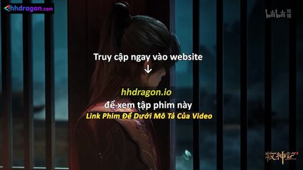 Mục Thần Ký Tập 51 Vietsub Thuyết Minh Tiếng Việt