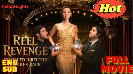 NEW- Reel Revenge Divorced Director Strikes Back (2025) Full MOVIES ENGLISH SUB
