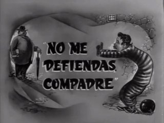 Tin Tan - No Me Defiendas Compadre (1949)