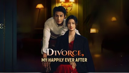 Divorce, My Happily Ever After Engsub Full HD - Chinese Drama