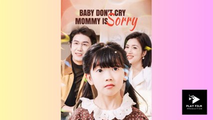 [HOT🔥]  Baby Don't Cry, Mommy Is Sorry full