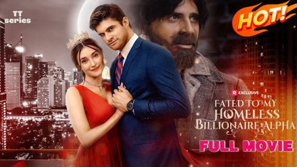 Fated to My Homeless Billionaire Alpha (2025) - FULL  Reelshort