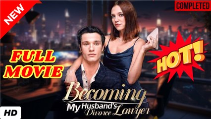 Becoming My Husband's Divorce Lawyer (2025) - FULL [Eng Sub]