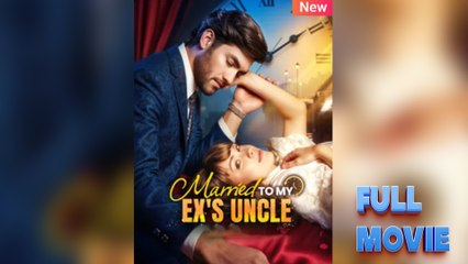 Marrried to My Ex's Uncle Short Drama