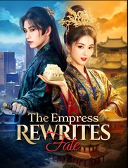 The Empress Rewrites Fate- Drama FULL MOVIES ENGLISH SUB