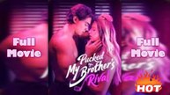 [Hot 2025🔥] Pucked By My Brother's Rival (2025) Full Movie - Good