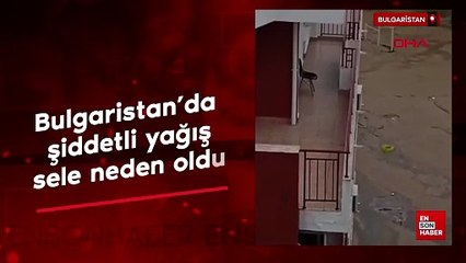 Bulgaristan’da şiddetli yağış sele neden oldu