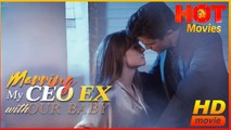 Marring CEO EX with Our Baby | Full Movie HD - Best Drama ShortFilms Hot Romance Love