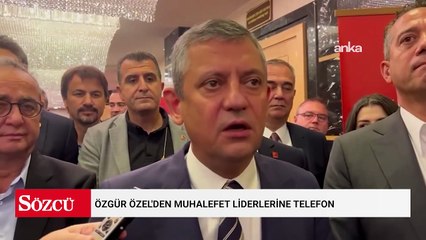 Özgür Özel'den muhalefet liderlerine telefon