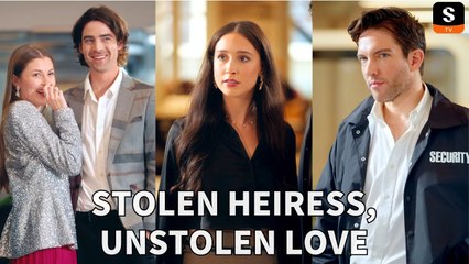 [ HOT MOVIE 2025 🔥 ] Stolen Heiress Unstolen Love