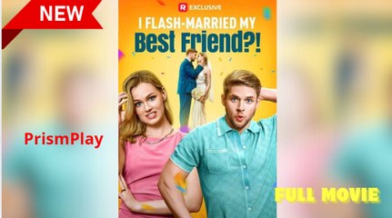 🎀🎀🎀I Flash-Married My Best Friend-! Full Movie _ Reelshort🎀🎀🎀