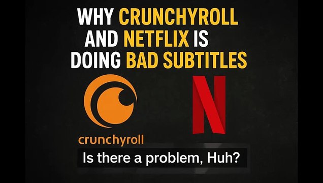 Why Crunchyroll & Netflix Bad Subtitles : A Rant (And How to Fix It!)
