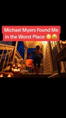 Michael Myers breaks into your house on Halloween