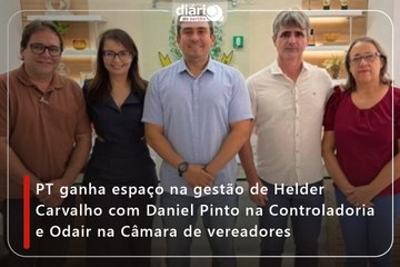 PT ganha espaço na gestão de Helder Carvalho com Daniel Pinto na Controladoria e Odair na Câmara de vereadores