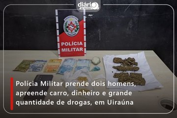 Polícia Militar prende dois homens, apreende carro, dinheiro e grande quantidade de drogas, em Uiraúna