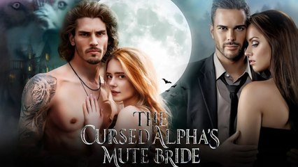 The Cursed Alpha’s Mute Bride (2025) - FULL [Eng Sub]