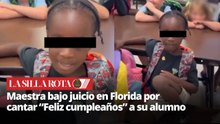Maestra en Florida bajo investigación por cantar canción de cumpleaños ofensiva a un niño