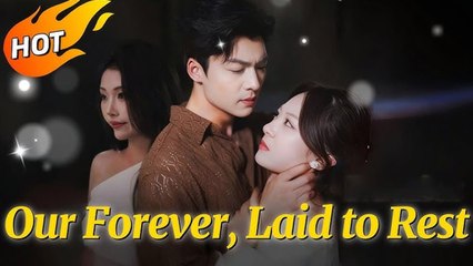 [ HOT MOVIE 2025  ] Our Forever, Laid to Rest #romance #drama #dramabox