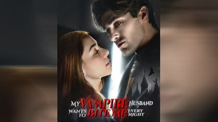 My Vampire Husband Wants To Bite Me Every Night Full Movie
