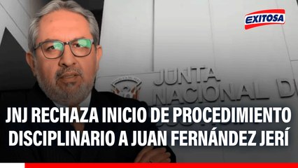 JNJ rechaza inicio de procedimiento disciplinario a Juan Fernández Jerí tras denuncia de Rafael Vela