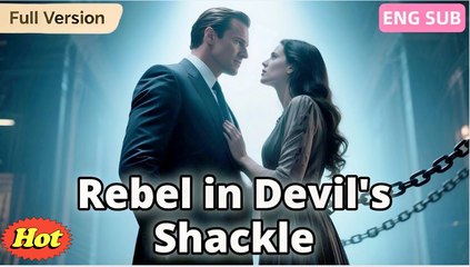 🎀Rebel In Devils Shackle (2025) - FULL HD [Eng Sub]🎀
