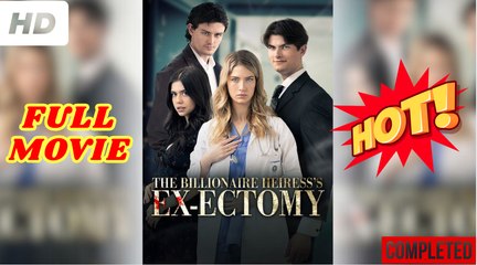 💛🍏 🔥 The Billionaire Heiress's Ex ectomy  dailymotion