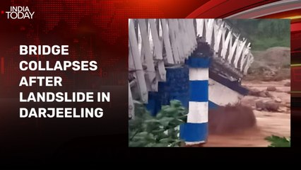 6 dead after bridge collapses in Darjeeling amid heavy rain