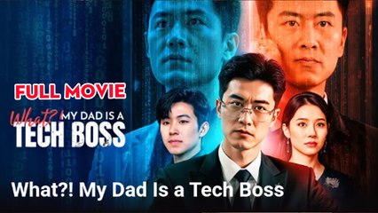 What ?! My Dad Is a Tech Boss Full