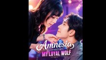 AMNESIA TURNED HIM MY LOYAL WOLF