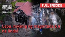 Cebu, niyanig ng magnitude 6.9 na lindol (Full Episode) | Reporter’s Notebook