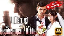 I Married as the Replacement Bride | Full Movie HD - Drama ShortFilms Hot