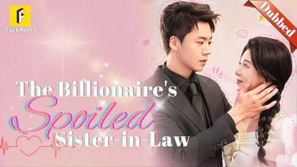 The Billionaire's Spoiled Sister-In-Law 🎬 Full Movie Streaming