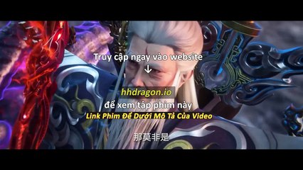 Tiên Nghịch Tập 111 Vietsub Thuyết Minh Tiếng Việt